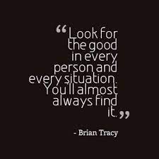 Sydesjokes Look For The Good In Every Person And Situation Inspirational Words Daily Quotes Be Yourself Quotes