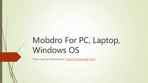 The installation process of this app is the same in all windows versions including the 7, 8, and 10. Mobdro For Pc Laptop Windows Os Install Mobdro App On Windows Pc
