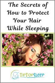 The Secrets Of How To Protect Your Hair While Sleeping Hair Your Hair Braids Overnight