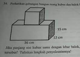 Contoh soal matematika bangun ruang kelas 8 ala model kini. 34 Perhatikan Gabungan Bangun Ruang Kubus Dan Balok Berikut 15 Cm12 Cm36 Cmjika Panjang Sisi Kubus Brainly Co Id
