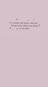 A Woman Who Knows What She Brings To The Table Isn T Afraid To Eat Alone In 2020 Dont Be Afraid Quotes Afraid Quotes Be Bold Quotes