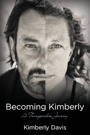 Becoming Kimberly: A Transgender's Journey: Davis, Kimberly: 9781546894698:  Amazon.com: Books