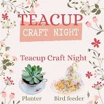 Teacup Craft Night