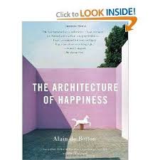 The Architecture Of Happiness Alain De Botton 9780307277244 Amazon Com Books Books Architecture Books Happy