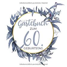 Gastebuch Zum 60 Geburtstag Blanko Geburtstagsgastebuch Eintragebuch Fur Viele Gluckwunsche Und Widmungen 100 Seiten 21x21cm Kranz In Blau Gold German Edition Goodness Guestbook 9781075054365 Amazon Com Books