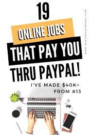 19 Online Jobs That Pay Through Paypal Online Jobs How To Get Money Make Money Today