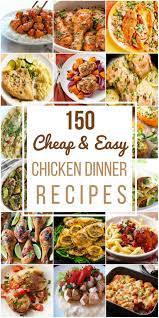 150 Cheap Easy Chicken Recipes Cheap Chicken Recipes Easy Chicken Recipes Chicken Dinner Recipes