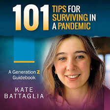 Amazon.com: 101 Tips for Surviving in a Pandemic: A Generation Z Guidebook:  101 Tips for Empowerment, Book7 (Audible Audio Edition): Kate Battaglia,  Cara Firestone, Loving Healing Press, Inc.: Audible Books & Originals