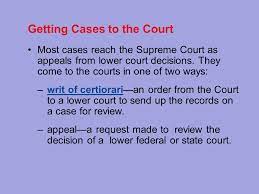 Court decides which cases to hear. Section 1 Getting Cases To The Court Most Cases Reach The Supreme Court As Appeals From Lower Court Decisions They Come To The Courts In One Of Two Ways Ppt Download