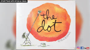 Storytime The Dot By Peter H Reynolds Read Aloud Youtube The Dot Book Art Activities For Kids Art Activities