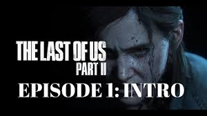 The Last Of Us Part 2: Episode 1 - Intro (NSFW) - YouTube