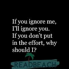 If You Ignore Me I Ll Ignore You If You Don T Put In The Readbeach Com