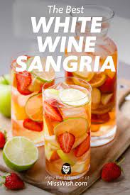 Easy 7 Ingredient White Sangria Recipe This Is The Best Miss Wish Recipe Sangria Recipes White Sangria Recipe White Sangria