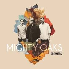 mighty oaks dreamers lyrics genius lyrics