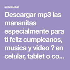 Descargar Mp3 Las Mananitas Especialmente Para Ti Feliz Cumpleanos Musica Y Video En Celula En 2020 Feliz Cumpleanos Musico Feliz Cumpleanos Descargar Las Mananitas