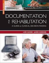 This clinical record documentation manual is to be used as a reference guide and is not a definitive single source of information regarding chart documentation requirements. Documentation For Rehabilitation A Guide To Clinical Decision Making 2nd Edition Rent 9781416062219 1416062211