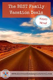 The Best Family Vacation Deals Right Now Need A Vacation Bargain Family Vacation Deals Best Family Vacations Vacation Deals