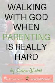 Walking With God When Parenting Is Really Hard Kelly R Baker Good Good Father Christian Parenting Advice Good Parenting