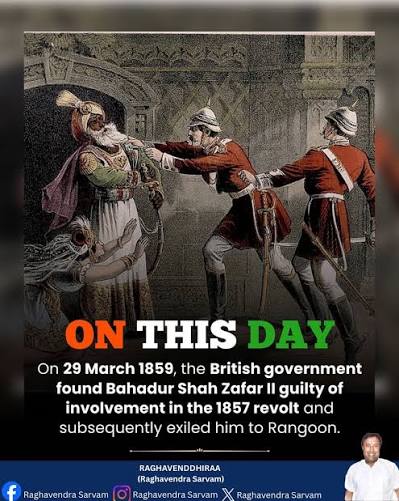 On 29 March 1859, the British government found Bahadur Shah Zafar II guilty of involvement in the 1857 revolt and subsequently exiled him to Rangoon. This judgment marked the formal end of