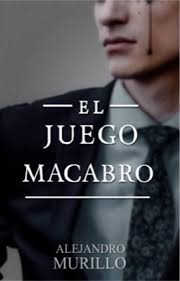 El juego macabro (¡completa!) mystery / thriller. El Juego Macabro 2 Completa Alejandro Murillo Wattpad