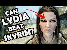 Can you make Lydia beat Skyrim for you?
