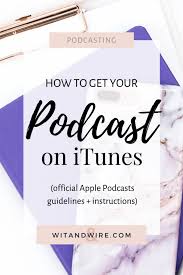 How To Get Your Podcast On Itunes In 2020 Podcast Tips Podcasts Starting A Podcast