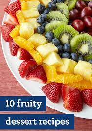 10 Fruity Desserts Our Fruity Dessert Recipes Encourage You To Take Advantage Of The Natural Sweetness Of Fruit Prepare C Fruit Recipes Fruit Dishes Recipes