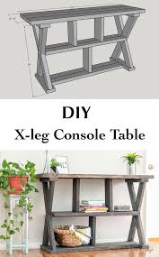 Diy Rustic X Leg Console Table With Plans Diy Entryway Table Woodworking Projects Diy Woodworking Furniture