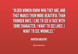 The person she fell in love with happened to be 17 years. Quotes About Older Woman 76 Quotes