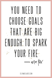 Goals quotes to remind us that with dedication and devotion to our goals, we will achieve them. Why You Should Not Set Smart Goals When Manifesting Manifest The Life You Love With Mia Fox Goals Quotes Motivational Set Goals Quotes Goal Quotes