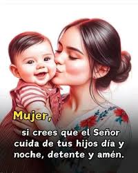 Mujer, si crees que el Señor cuida de tus hijos día y noche, detente y amén.