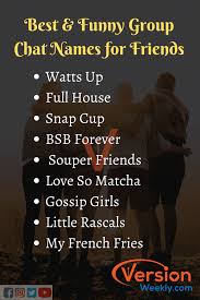 Enjoy playing on big screen. Top 150 Group Chat Names For All Messaging Apps Best Group Name Ideas 2020 For Your Squad Family Team Friends Group Chats Version Weekly
