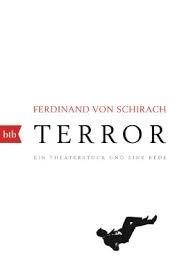 Ein entführtes flugzeug droht in ein fußballstadion zu stürzen und ein kampfpilot beschließt eigenständig, es abzuschießen. Terror Von Ferdinand Von Schirach Bei Lovelybooks Gedichte Und Drama