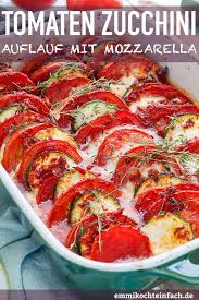 Tomaten Zucchini Auflauf Mit Mozzarella Emmikochteinfach Rezept Rezepte Essensrezepte Zucchini Auflauf