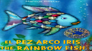 De qué le servían ahora al pez arco iris sus maravillosas escamas resplandecientes si ya no provocaban la admiración de nadie?¡se había convertido en el pez . El Pez Arco Iris The Rainbow Fish Bilingual Books For Kids Spanish English Youtube