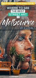 19 Best Melbourne Street Art Locations Map The Ultimate Guide By A Local The Intrepid Guide Melbourne Street Australia Travel Guide Street Art