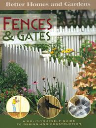 Scalloped fences feature a unique curved look for what might otherwise be an ordinary fence. Better Homes And Gardens Fences Gates A Do It Yourself Guide To Design And Construction Better Homes And Gardens 9780696225468 Amazon Com Books