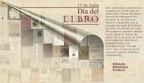 Si bien el día internacional del libro se conmemora todos los 23 de abril a nivel mundial, en argentina también se celebra el día del libro se debe a que un 15 de junio de 1908 comenzó la fiesta del libro en nuestro país. Rodrigo Lastreto Linkedin