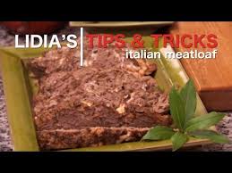 Homemade Italian Meatloaf Recipe Youtube In 2020 Italian Meatloaf Lidia S Recipes Meatloaf Recipes