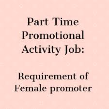 Part Time Promotional Activity Job Requirement Of Female Promoterpart Time Promotional Activity Job Requ How To Look Better Promotion Good Communication Skills
