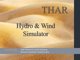 Hydro & Wind Simulator THAR Team Members: Seth Packwood, Austin Roskamp,  Daniel Kuraspediani, Shelvin Kumar.
