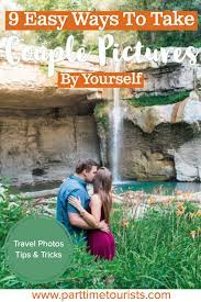 Basically i don't like to take photos. 9 Easy Ways To Take Couple Pictures By Yourself Travel Photos Tips Tricks