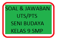 Materi soal ulangan hasil dari rangkuman mata pelajaran tematik tema 9 subtema 1 dan 2 sebagai bahan pembelajaran kalian untuk menghadapi pts maupun. 20 Soal Dan Kunci Uts Pts Seni Budaya Kelas 9 Semester 1 2 Kherysuryawan Id