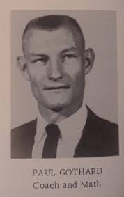 In remembrance of Paul Gothard with heart felt condolences to the Gothard  family -1953 O'Brien Boy Scout -1956 McMurry basketball player -1962  Blackwell coach -2010 Blackwell School Board President