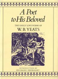 A Poet To His Beloved The Early Love Poems Of W B Yeats By W B Yeats