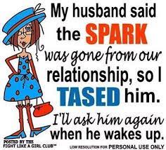 My Husband Said The Spark Was Gone Funny Quotes Quote Marriage Jokes Lol Marriage Quotes Funny Quote Funny Quot Husband Quotes Funny Husband Humor Funny Quotes