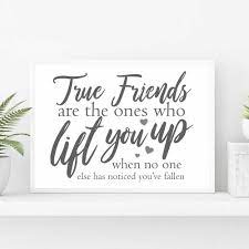 True Friends Are The Ones Who Lift You Up When No One Else Has Etsy
