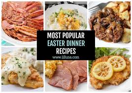 Beef, poultry, and game all make excellent main dishes for a holiday meal. 40 Easter Dinner Ideas Tips Lil Luna