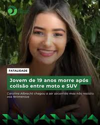 A jovem Caroline Natacha Albrecht, de 19 anos, morreu após um grave  acidente de trânsito na tarde de quarta-feira (18), em Sorriso (a 400km de  Cuiabá). A vítima conduzia uma motocicleta Honda