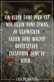 Ein Leben Ohne Dich Ist Wie Essen Ohne Etwas Zu Schmecken Fallen Ohne Wieder Aufzustehen Existieren Ohne Zu Leben Visual Statements Weisheiten Zitate Leben Visual Statements Spruche Uber Freundschaft